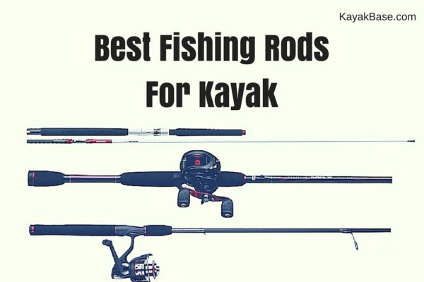 Best Kayak Fishing Rods Kayak Fishing Pole Reviews