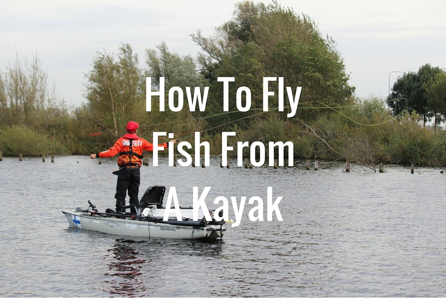 How To Fly Fish From A Kayak
