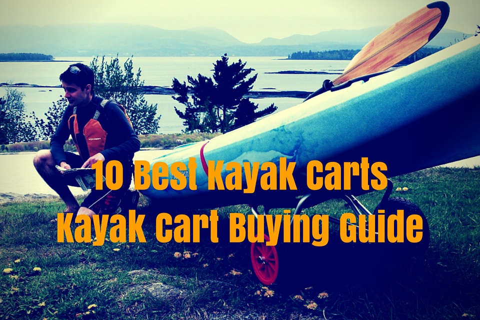 Best Kayak Carts Kayak Cart Buying Guide