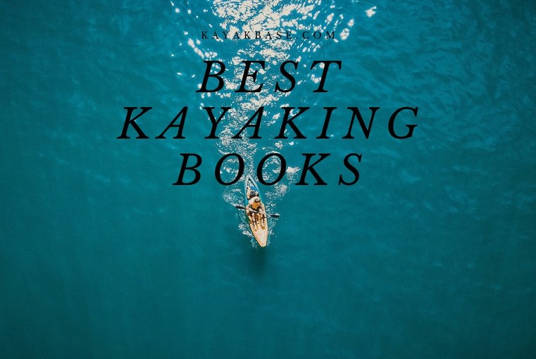 best kayaking books 2019 - kayaking books every paddler