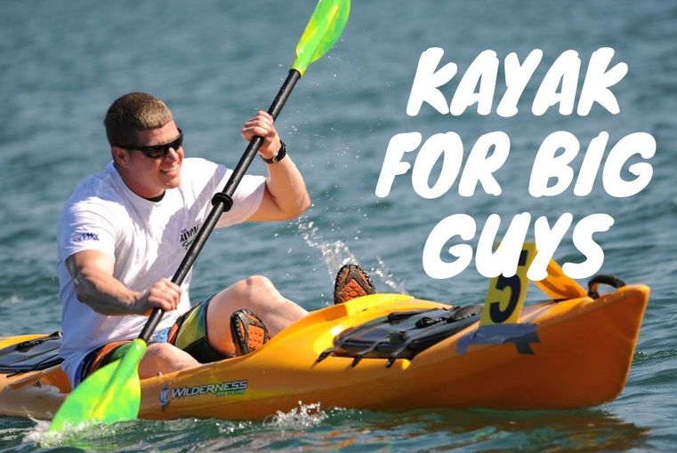 best Kayaks for Big Guys