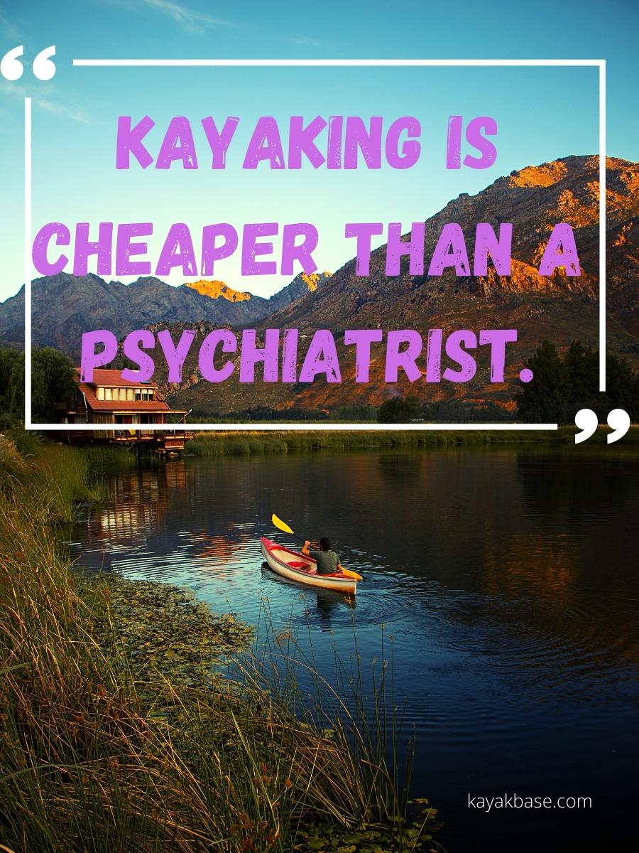 Kayaking is cheaper than a psychiatrist