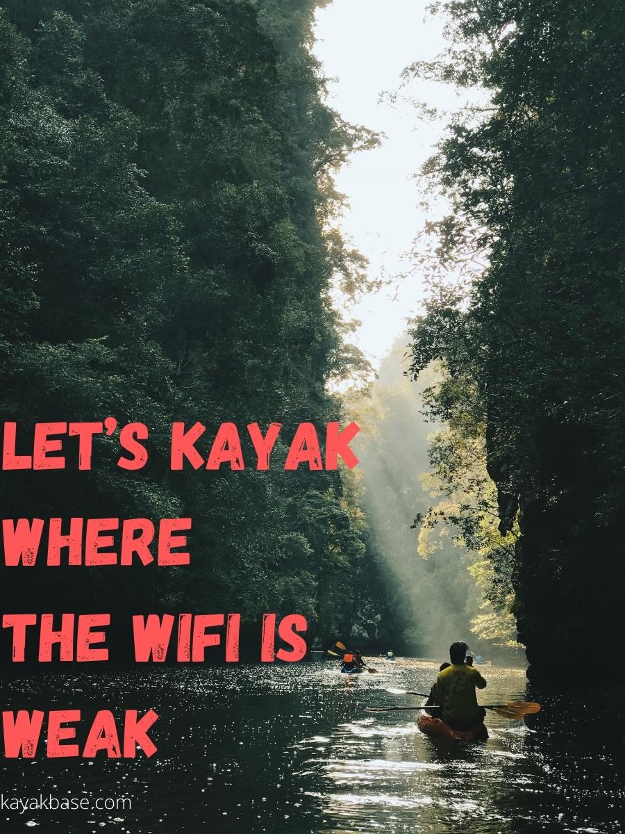Lets kayak where the WiFi is weak