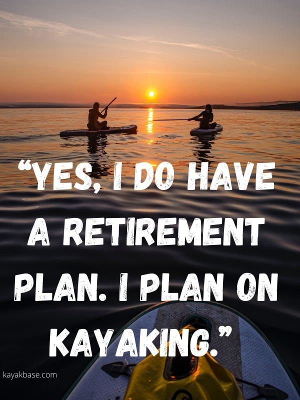 kayaking quote about retirement