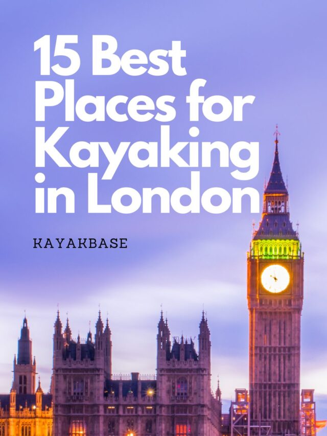 15 Best Places for Kayaking in London